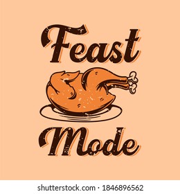 vintage slogan typography feast mode for t shirt design