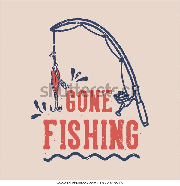 vintage\
slogan typography gone fishing for t shirt\
design