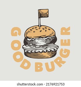 vintage slogan typography good burger for t shirt design