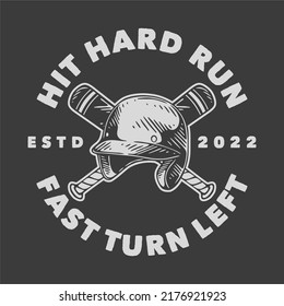 Vintage Slogan Typography Hit Hard Run Fast Turn Left For T Shirt Design