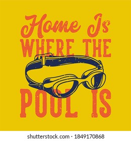 vintage slogan typography home is where the pool is for t shirt design