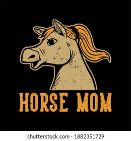 vintage slogan typography horse mom mother horse for t shirt design