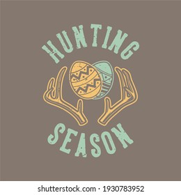 vintage slogan typography hunting season for t shirt design