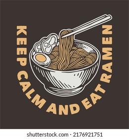 tipografía de slogan vintage mantener la calma y comer ramen para el diseño de camisetas