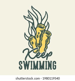 vintage slogan typography keep swimming for t shirt design