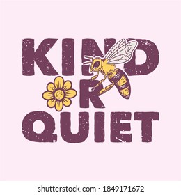 vintage slogan typography kind or quiet for t shirt design