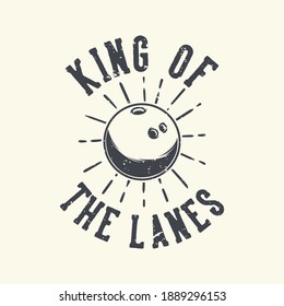 vintage slogan typography king of the lanes for t shirt design