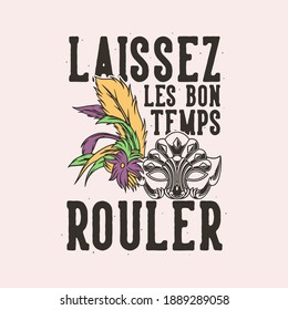 vintage slogan typography laissez les bon temps rouler for t shirt design