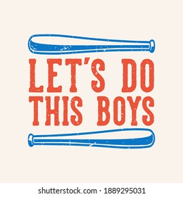 vintage slogan typography let's do this boys for t shirt design