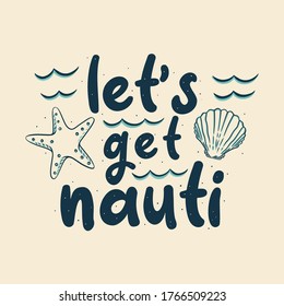 vintage slogan typography let's get nauti for t shirt design