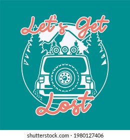 vintage slogan typography let's get lost for t shirt design