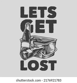 vintage slogan typography lets get lost for t shirt design