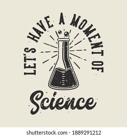 vintage slogan typography let's have moment of science for t shirt design