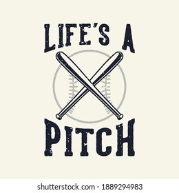 vintage slogan typography life's a pitch for t shirt design