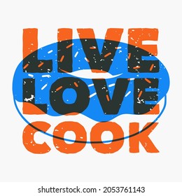vintage slogan typography live love cook for t shirt design