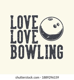 vintage slogan typography love love bowling for t shirt design