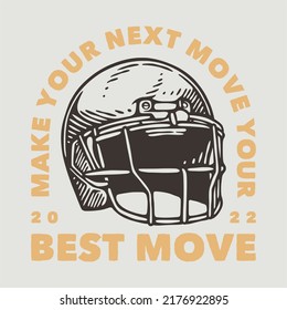 Vintage Slogan Typography Make Your Next Move Your Best Move For T Shirt Design