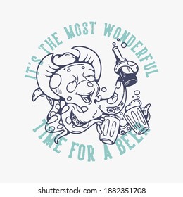 vintage slogan typography it's the most wonderful time for a beer octopus drinking beer for t shirt design