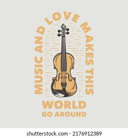 vintage slogan typography music and love makes this world go around for t shirt design
