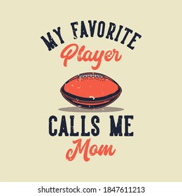 vintage slogan typography my favorite player calls me mom for t shirt design