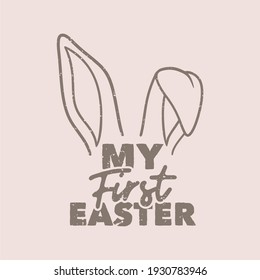 vintage slogan typography my first easter for t shirt design