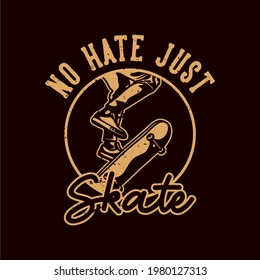 tipografía vintage de slogan sin odio sólo patinaje para el diseño de camisetas