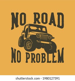 vintage slogan typography no road no problem for t shirt design