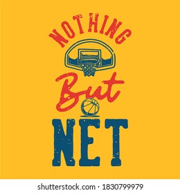 Vintage Slogan Typography Nothing But Net For T Shirt Design