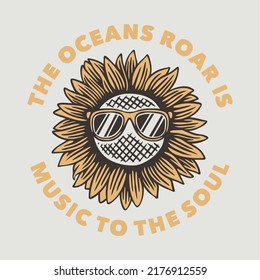 vintage slogan typography the oceans roar is music to the soul for t shirt design