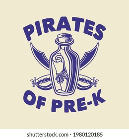 vintage slogan typography pirates of pre-k for t shirt design