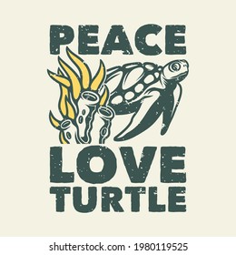 vintage slogan typography place love turtle for t shirt design