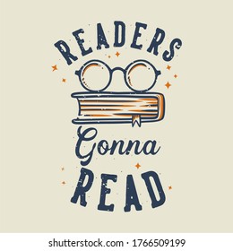 vintage slogan typography readers gonna read for t shirt design