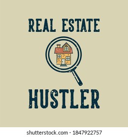 vintage slogan typography real estate hustler for t shirt design