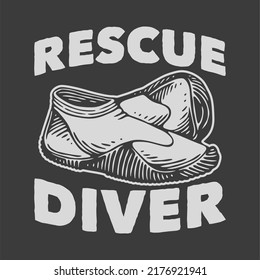 vintage slogan typography rescue diver for t shirt design