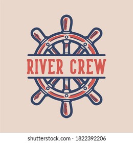 vintage slogan typography river crew for t shirt design