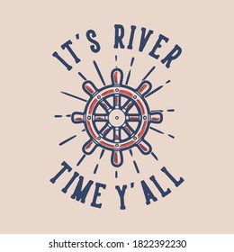 vintage slogan typography it's river time y'all for t shirt design