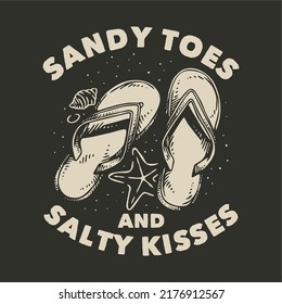 vintage slogan typography sandy toes and salty kisses for t shirt design