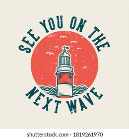 vintage slogan typography see you on the next wave for t shirt design