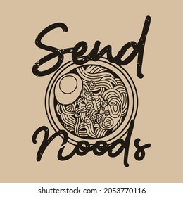 tipografía de slogan vintage envía noods al diseño de camisetas