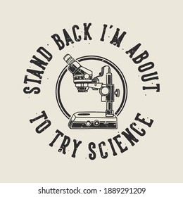 Vintage-Slogan Typografie-Stand zurück Ich bin im Begriff, Wissenschaft für T-Shirt-Design