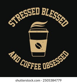 Tipografía de eslogan de Antiguas Tipografía de eslogan vintage bendita y obsesionada con el café para camiseta, diseño de póster