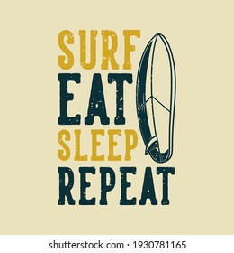 vintage slogan typography surf eat sleep repeat for t shirt design