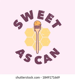 vintage slogan typography sweet as can for t shirt design