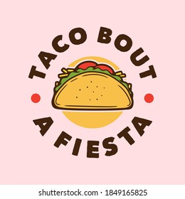 Vintage Slogan Typography Taco Bout A Fiesta For T Shirt Design