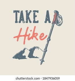 vintage slogan typography take a hike for t shirt design
