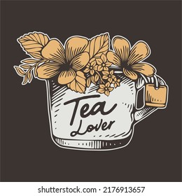 vintage slogan typography tea lover for t shirt design