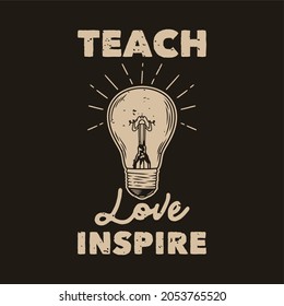 vintage slogan typography teach love inspire for t shirt design