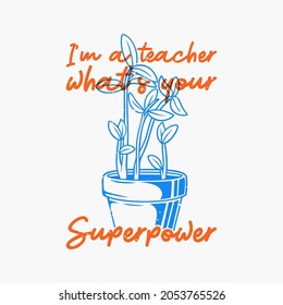 vintage slogan typography i'm a teacher what's your superpower for t shirt design