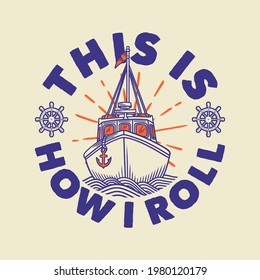vintage slogan typography this is how i roll for t shirt design