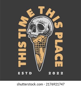 vintage slogan typography this time this place for t shirt design